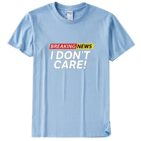 Breaking I Don't Care Tee